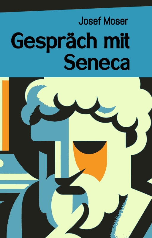 Josef Moser - Gespräch mit Seneca